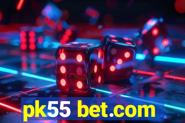 pk55 bet.com